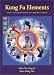 Kung Fu Elements: Wushu Training and Martial Arts Application Manual