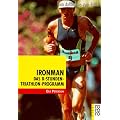 Ironman: Vom Anfang bis zum Finish: Das 8-Stunden Triathlon-Programm. Vom Anfang bis zum Finish