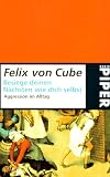 Besiege deinen N&auml;chsten wie dich selbst - Aggression im Alltag. - Felix von Cube