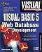 Visual Developer Vb 5 Access 97 Web Development: Master the Art of Creating Fast, Powerful, Databases for the Web