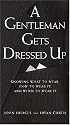 A Gentleman Gets Dressed Up: What to Wear, When to Wear it, How to Wear it (Gentlemanners Book.)