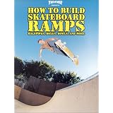 Thrasher Presents: How to Build Skateboard Ramps, Halfpipes, Boxes, Bowls and More (Skate My Friend, Skate) ~ Kevin Thatcher