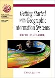 Getting Started with Geographic Information Systems (3rd Edition)