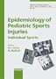 Epidemiology Of Pediatric Sports Injuries: Individual Sports (Medicine and Sport Science)