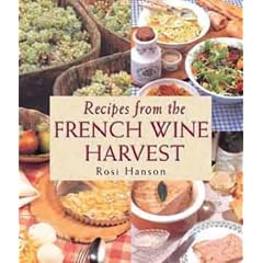 Recipes from the French Wine Harvest: Vintage Feasts from the Vineyards