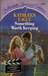 Something Worth Keep (Silhouette Speical Edition, No 359)