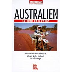 Australien. Abenteuerliche Motorradstrecken auf dem f�nften Kontinent