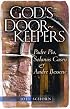 God's Doorkeepers: Padre Pio, Solanus Casey And Andre Bessette