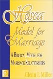 Hosea Model for Marriage: A Biblical Model for Marriage Relationships