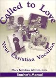 Called to Love: Your Christian Vocation : Teachers Manual