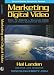 Marketing with Digital Video: How to Create a Winning Video for Your Small Business or Non-Profit