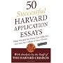 50 Successful Harvard Application Essays: What Worked for Them Can Help You Get Into the College of Your Choice