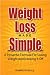 Weight Loss Made Simple: A Powerful Formula For Losing Weight and Keeping It Off