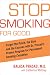 Stop Smoking for Good: Forget the Patch, the Gum, and the Excuses with Dr. Prasad's Proven Program for