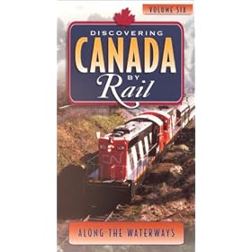 Discovering Canada by Rail - Vol. 6: Along the Waterways [VHS]