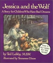Jessica & the Wolf: Story For Children Who Have Bad Dreams