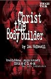 Review Authentic Lifestyle  / Christ the Body Builder: Building Spiritual Muscles for New Believers