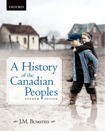 A History of the Canadian Peoples 4e, by J. M. Bumsted