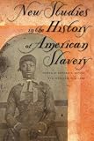 New Studies in the History of American Slavery