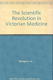 The scientific revolution in Victorian medicine