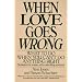 When Love Goes Wrong: What to Do When You Can't Do Anything Right