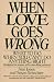 When Love Goes Wrong: What to Do When You Can't Do Anything Right