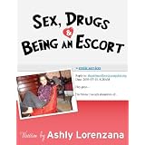 Sex, Drugs & Being an Escort ~ Ashly Lorenzana