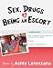 Sex, Drugs & Being an Escort Sex, Drugs & Being an Escort