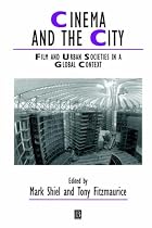 Cinema and the City: Film and Urban Societies in a Global Context (Studies in Urban & Social Change Series) (Studies in Urban and Social Change)