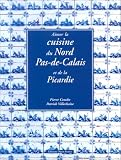 Aimer la cuisine du Nord-Pas-de-Calais et de la Picardie