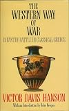 The western way of war : infantry battle in Classical Greece