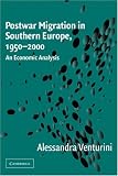 Postwar Migration in Southern Europe, 1950-2000: An Economic Analysis