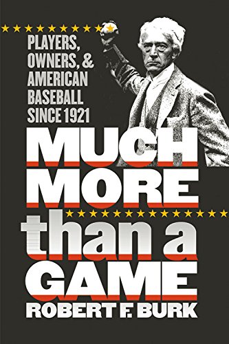 Much More Than a Game: Players, Owners, and American Baseball since 1921