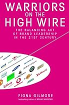 Warriors on the High Wire: The Balancing Act of Brand Leadership in the 21st Century