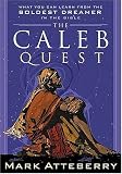 The Caleb Quest: What You Can Learn from the Boldest Dreamer in the Bible
