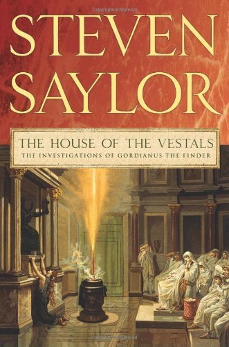 The House of the Vestals: The Investigations of Gordianus the Finder (Novels of Ancient Rome) by Steven Saylor (2010-01-05)