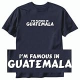 T-Shirt Navy Blue  I Am Famous In Guatemala  Country