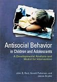 Antisocial Behavior in Children and Adolescents: A Developmental Analysis and the Oregon Model for Intervention