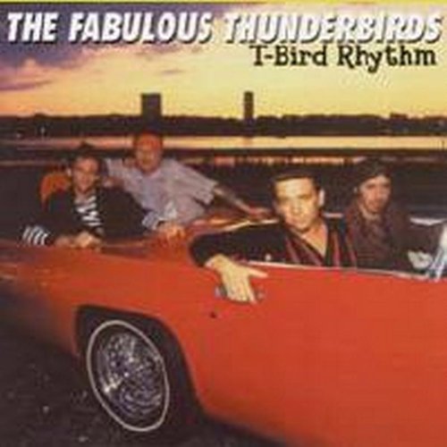 The Fabulous Thunderbirds - T-Bird Rhythm - Zortam Music