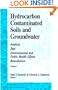 Hydrocarbon Contaminated Soils and Groundwater: Analysis, Fate, Environmental & Public Health Effects, & Remediation, Volume I (Hydrocarbon Contaminated Soils & Groundwater)