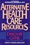 Alternative Health Care Resources: A Directory and Guide