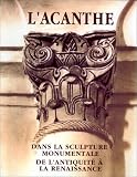 Revue Cths - Comité des Travaux  / L'acanthe dans la sculpture monumentale de l'Antiquité à la Renaissance