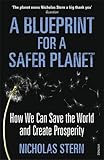 A blueprint for a safer planet : how we can help save our world and create prosperity