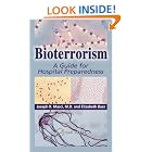Click here to buy Bioterrorism: A Guide for Hospital Preparedness by M.D., Joseph R. Masci and Elizabeth Bass.