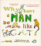 Why Can't a Man be More Like a Cat