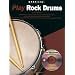Play Rock Drums (Step One Teach Yourself)