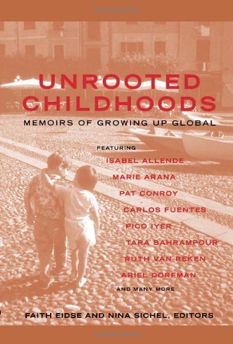 Unrooted Childhoods: Memoirs of Growing Up Global (with contributions from Carlos Fuentes, Pat Conroy and Isabel Allende) by Sichel, Nina (2004) Paperback