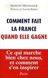 Comment fait la France quand elle gagne : Ce qui marche bien chez nous, et comment s'en inspirer