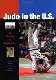 Judo in the U.S.: A Century of Dedication