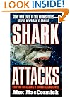 Shark Attacks: Terrifying True Accounts Of Shark Attacks Worldwide